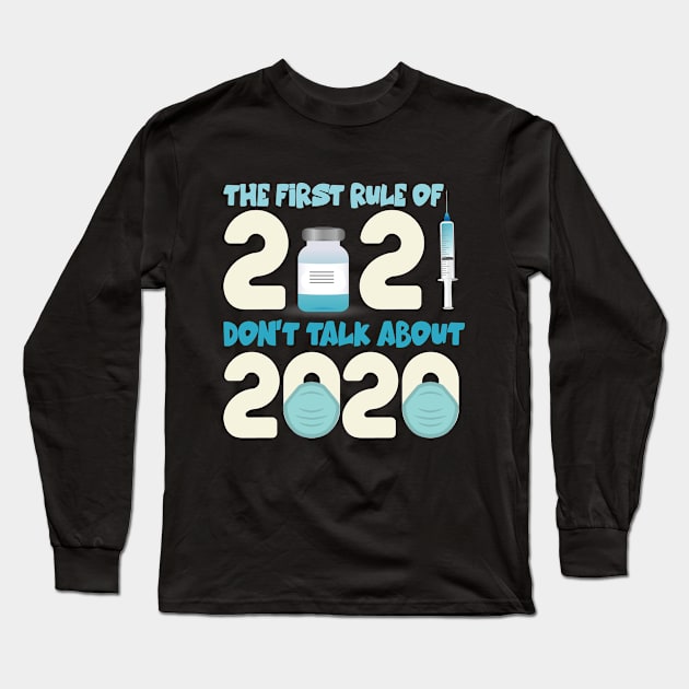 The First Rule of 2021 Don't Talk about 2020 Cool vaccinated Long Sleeve T-Shirt by Hussein@Hussein